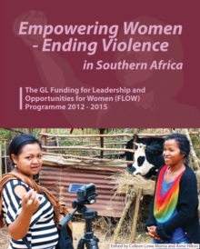 Image for Empowering Women - Ending Violence in Southern Africa. the Gl Funding for Leadership and Opportunities for Women