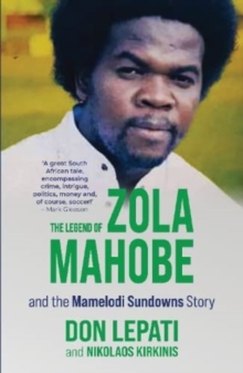 Image for The Legend of Zola Mahobe And Mamelodi Sundowns Story