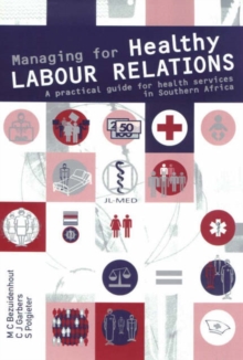 Image for Managing for Healthy Labour Relations : A Practical Guide for Health Services in Southern Africa