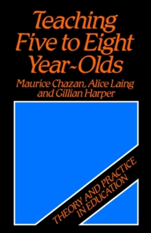 Image for Teaching Five to Eight Year-Olds : Theory and Practice in Education