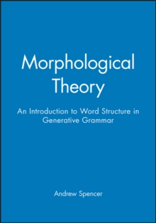 Image for Morphological Theory : An Introduction to Word Structure in Generative Grammar