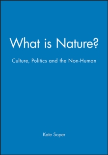 Image for What is Nature? : Culture, Politics and the Non-Human