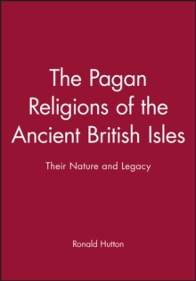 Image for The pagan religions of the ancient British Isles  : their nature and legacy