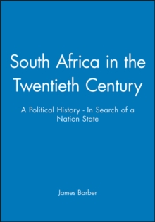 Image for South Africa in the twentieth century  : a political history - in search of a nation state