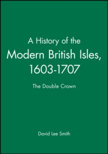 Image for A History of the Modern British Isles, 1603-1707