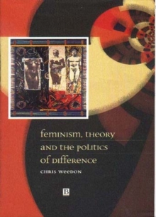 Image for Feminism, Theory and the Politics of Difference