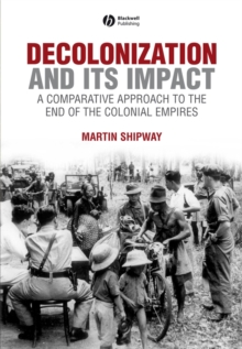 Decolonization and its Impact: A Comparitive Approach to the End of the Colonial Empires