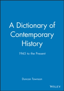 Image for A dictionary of contemporary history  : 1945 to the present