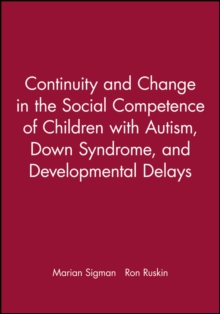 Image for Continuity and Change in the Social Competence of Children with Autism, Down Syndrome, and Developmental Delays
