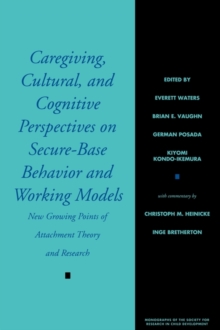 Image for Caregiving, Cultural, and Cognitive Perspectives on Secure-Base Behavior and Working Models