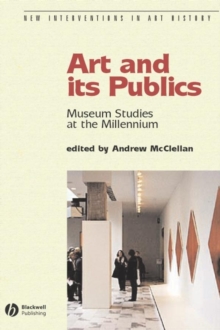 Image for Art and its publics  : museum studies at the millennium