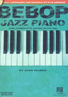 Bebop Jazz Piano – The Complete Guide: The Complete Guide with Audio