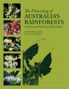 Image for Flowering of Australia's Rainforests: A Plant and Pollination Miscellany
