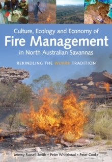 Image for Culture, Ecology and Economy of Fire Management in North Australian Savannas: Rekindling the Wurrk Tradition