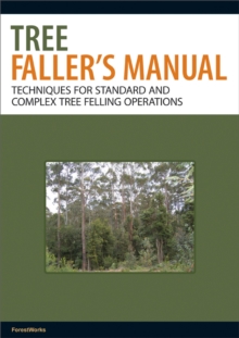 Image for Tree faller's manual  : techniques for standard and complex tree-felling operations