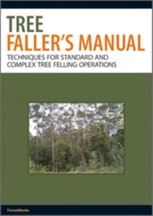 Image for Tree faller's manual: techniques for standard and complex tree-felling operations.