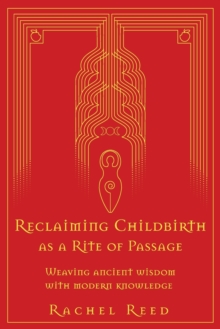 Reclaiming Childbirth as a Rite of Passage