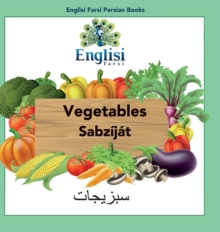 Image for Englisi Farsi Persian Books Vegetables Sabz?j?t : In Persian, English & Finglisi: Vegetables Sabz?j?t