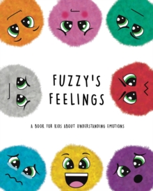 Image for Fuzzy's Feelings : A Book for Kids About Understanding Emotions