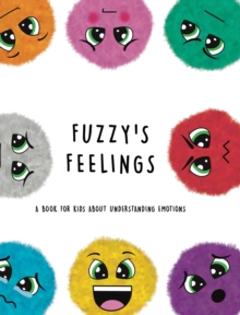 Image for Fuzzy's Feelings : A Book for Kids About Understanding Emotions