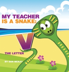 Image for My Teacher is a Snake The Letter V