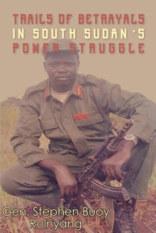 Image for Trails of Betrayals in south Sudan's Power Struggle