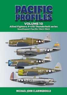 Pacific Profiles Volume 10: Allied Fighters: P-47d Thunderbolt Series Southwest Pacific 1943-1945