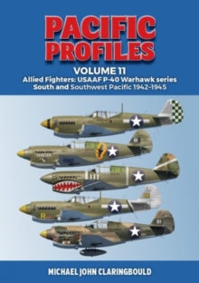 Pacific Profiles Volume 11: Allied Fighters: Usaaf P-40 Warhawk Series South and Southwest Pacific 1942-1945