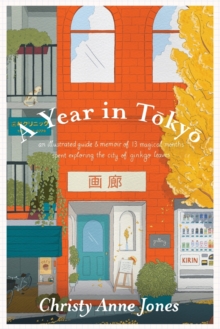 Image for A Year in Tokyo : An Illustrated Guide and Memoir