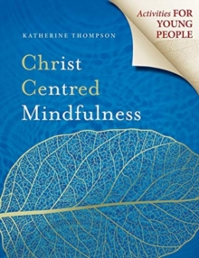 Image for Christ Centred Mindfulness : Activities for Young People