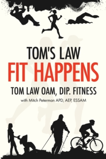 Tom’s Law: Fit Happens: Spend Time on Health, Save Money on Illness