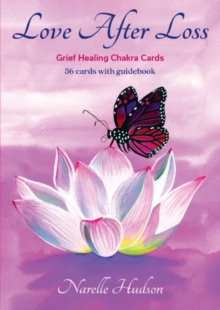 Image for Love After Loss : Grief Healing Chakra Cards