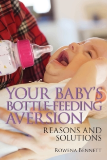 Your Baby’s Bottle-feeding Aversion: Reasons and Solutions