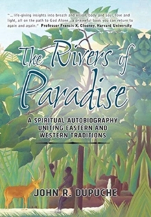 Image for The Rivers of Paradise : A Spiritual Autobiography Uniting Eastern And Western Traditions