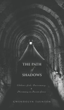 Image for The Path of Shadows : Chthonic Gods, Oneiromancy, Necromancy in Ancient Greece