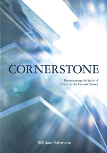 Image for Cornerstone : Encountering the Spirit of Christ in the Catholic School