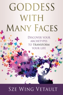 Image for Goddess with Many Faces: Discover Your Archetypes to Transform Your Life