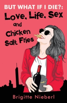 Image for But What if I Die? : Love, Life, Sex & Chicken Salt Fries