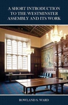 Short Introduction to the Westminster Assembly and Its Work