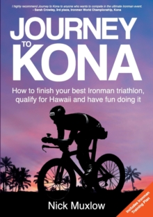 Image for Journey to Kona: How to Finish Your Best Ironman Triathlon, Qualify for Hawaii and Have Fun Doing It