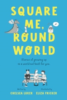 Image for Square Me, Round World : Stories of growing up in a world not built for you