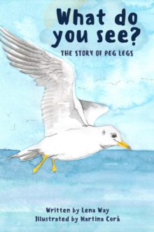 Image for What Do You See? The Story of Peg Legs: The Story of Peg Legs