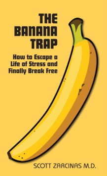Image for Banana Trap: How to Escape a Life of Stress and Finally Break Free