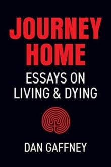 Image for Journey Home : Essays on Living and Dying