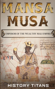 Image for Mansa Musa : Emperor of The Wealthy Mali Empire