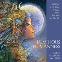 Image for Luminous Humanness : 365 Ways to Go, Grow & Glow to Make This Your Best Year Yet