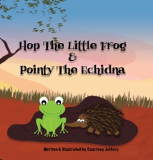 Image for Hop The Little Frog & Pointy The Echidna