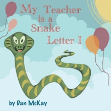 Image for My Teacher is a Snake The letter I