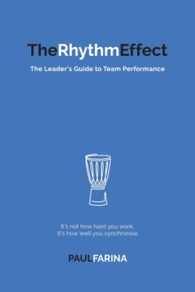 The Rhythm Effect: The Leader’s Guide to Team Performance