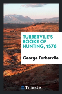 Image for Turbervile's Booke of Hunting, 1576